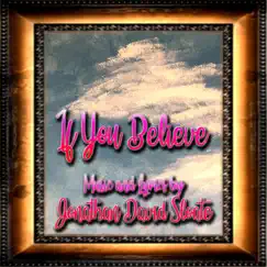 If You Believe (feat. Rodney Hicks, Max Von Essen & the 59-Piece Prague Symphony Orchestra) - Single by Jonathan David Sloate album reviews, ratings, credits
