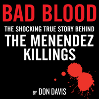 Don Davis - Bad Blood: The Shocking True Story Behind the Menendez Killings (Unabridged) artwork