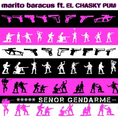 Sr. Gendarme (feat. El Chasky Pum) - Marito Baracus | Shazam