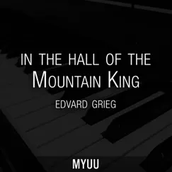 In the Hall of the Mountain King (Piano Version) [Edvard Grieg] - Single by Myuu album reviews, ratings, credits