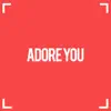 Adore You (feat. Andre Fazaz & Nina) - Single album lyrics, reviews, download