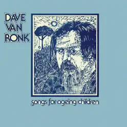 Songs for Ageing Children - Dave Van Ronk