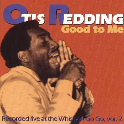 Good to Me: Recorded Live At the Whisky A Go Go, Vol. 2 - Otis Redding