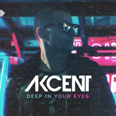 Deep In Your Eyes - Single - Akcent