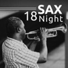 18 Sax Night - Romantic Jazz Vibes, Atmospheric Sexy, Jazzy Lounge Music