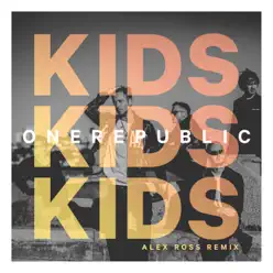 Kids (Alex Ross Remix) - Single - Onerepublic