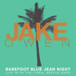 Barefoot Blue Jean Night (Live) [feat. Coral Reefer Band] - Single - Jake Owen