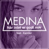 Medina - Når Intet Er Godt Nok (feat. Xander)