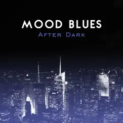 Mood Blues After Dark: Relaxing and Soulful Music, Easy Listening, Relax and Chill in the Lounge, Modern Guitars Sounds by Moon BB Band & Royal Blues New Town album reviews, ratings, credits