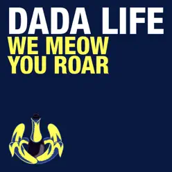 We Meow, You Roar - Single - Dada Life We Meow, You Roar - Single - Dada Life