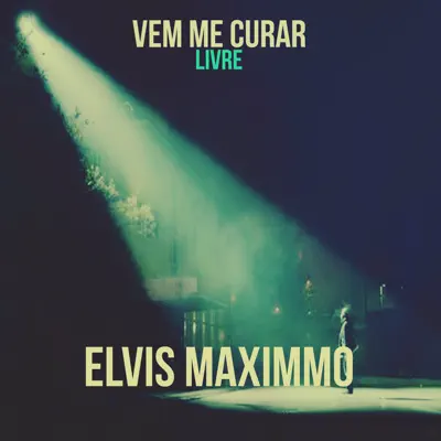 Vem Me Curar (Livre) - Single - Elvis Maximmo