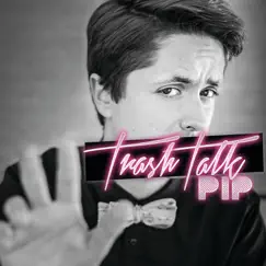Trash Talk - Single by Pip album reviews, ratings, credits