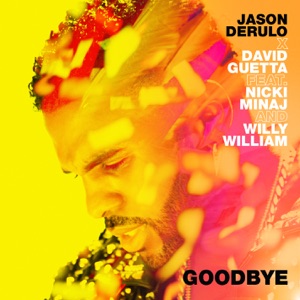 Jason Derulo & David Guetta - Goodbye (feat. Nicki Minaj & Willy William) - 排舞 音樂