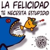 La Felicidad Te Necesita Estúpido