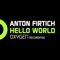 Hello World - Anton Firtich lyrics
