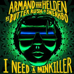 I Need a Painkiller (Armand Van Helden vs. Butter Rush) [feat. Sneakbo] - Single - Armand Van Helden