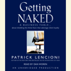 Getting Naked: A Business Fable About Shedding the Three Fears That Sabotage Client Loyalty (Unabridged) - Patrick Lencioni
