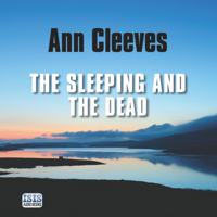 Ann Cleeves - The Sleeping and the Dead (Unabridged) artwork