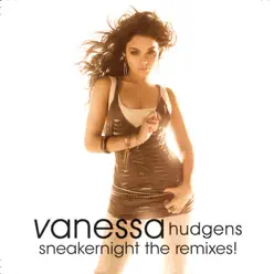 Sneakernight the Remixes! - EP - Vanessa Hudgens