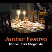 Jantar Festivo - Piano Jazz Elegante, Música de Fundo do Restaurante, Reunião Familiar artwork