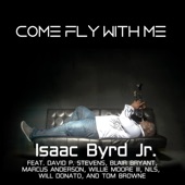 Isaac Byrd Jr. - Come Fly with Me