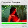 Overcome Isolation - Single