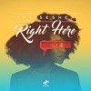 Right Here - EP, 2017