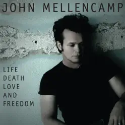 Life, Death, Love and Freedom (Audio Only Version) - John Mellencamp