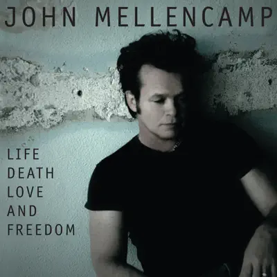 Life, Death, Love and Freedom (Audio Only Version) - John Mellencamp Life, Death, Love and Freedom (Audio Only Version) - John Mellencamp