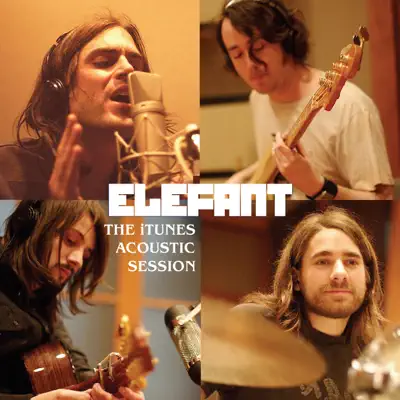 The iTunes Acoustic Session - EP - Elefant The iTunes Acoustic Session - EP - Elefant