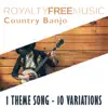 Royalty Free Music: Country Banjo (1 Theme Song - 10 Variations) album lyrics, reviews, download