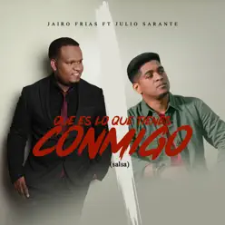 Que Es Lo Que Tienes Conmigo (Salsa) [feat. Julio Sarante] - Single - Jairo Frías