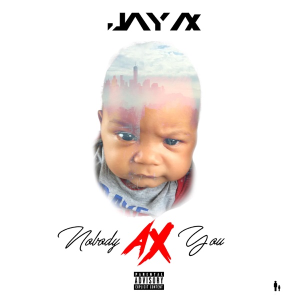 Nobody Ax You - Jay Ax