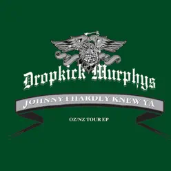 Johnny I Hardly Knew Ya - EP - Dropkick Murphys