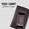 Yesus VS Gadget - Single