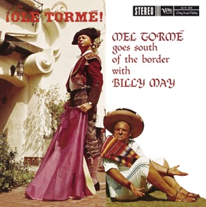 ¡Olé Tormé! Mel Tormé Goes South of the Border With Billy May