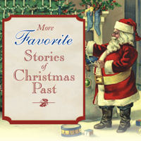 Louisa May Alcott, Hans Christian Andersen, Charles Dickens, Henry Van Dyke & Lucy Maud Montgomery - More Favorite Stories of Christmas Past artwork