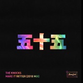 The Knocks - Make it Better (2018 Mix)