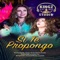 Si Te Propongo - La Peligrosa lyrics