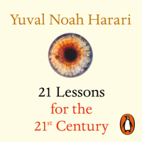 Yuval Noah Harari - 21 Lessons for the 21st Century (Unabridged) artwork