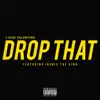Drop That (feat. IRONIC the KING) - Single album lyrics, reviews, download