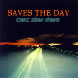 Can't Slow Down - Saves The Day