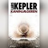 Kaninjægeren: Joona Linna 6 - Lars Kepler