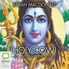 Holy Cow!: An Indian Adventure (Unabridged) - Sarah Macdonald