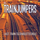 The Trainjumpers - Last Train to Charlottesville