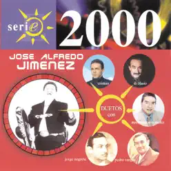 Serie 2000: José Alfredo Jimenez - José Alfredo Jiménez