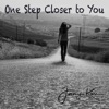 One Step Closer to You - Single