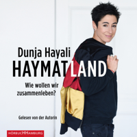 Dunja Hayali - Haymatland: Wie wollen wir zusammenleben? artwork