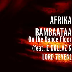 On the Dance Floor (feat. E DOLLAZ & LORD 7EVEN) - Single - Afrika Bambaataa On the Dance Floor (feat. E DOLLAZ & LORD 7EVEN) - Single - Afrika Bambaataa