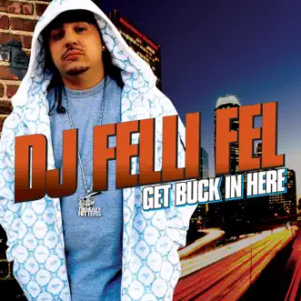 Get Buck In Here (feat. Akon, Lil Jon, Ludacris & Diddy) - Single by DJ Felli Fel album reviews, ratings, credits